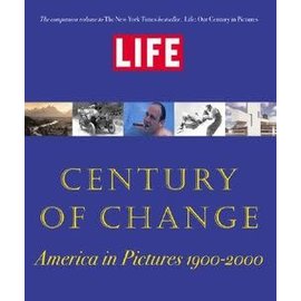 Little, Brown and Company Life: Century of Change : America in Pictures 1900-2000 by Stolley, Richard B [Hardcover]