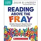 SCHOLASTIC Reading Above the Fray by Lindsey, Julia