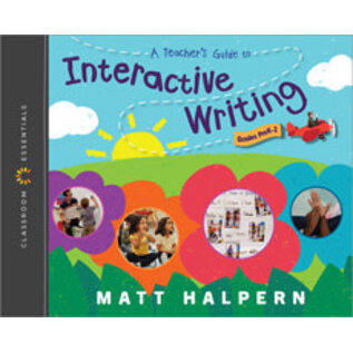 HEINEMANN A Teacher’s Guide to Interactive Writing by Matt Halpern