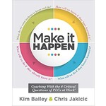 Solution Tree Press Make It Happen: Coaching With the Four Critical Questions of PLCs at Work® (Professional Learning Community Strategies for Instructional Coaches) Illustrated Edition by Kim Bailey [9781947604216]