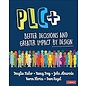 SAGE CORWIN PLC+: Better Decisions and Greater Impact by Design PLC+: Better Decisions and Greater Impact by Design by Douglas Fisher , Nancy Frey , et al