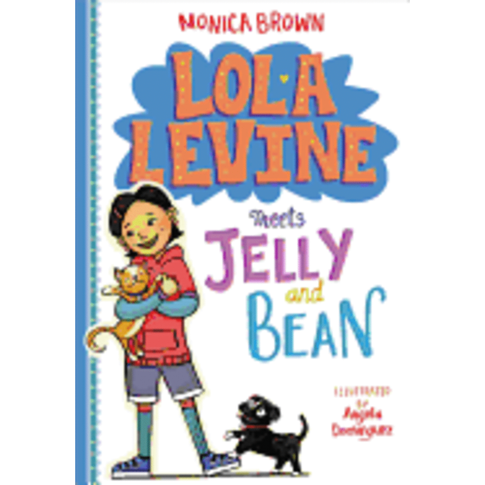 HACHETTE Lola Levine Meets Jelly and Bean ( Lola Levine #4 ) by Monica Brown [9780316258500]