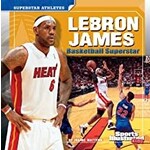 CAPSTONE Lebron James: Basketball Superstar ( Sports Illustrated Kids: Superstar Athletes (Paperback) ) [9781429673099]