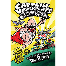 SCHOLASTIC Captain Underpants and the Revolting Revenge of the Radioactive Robo-Boxers