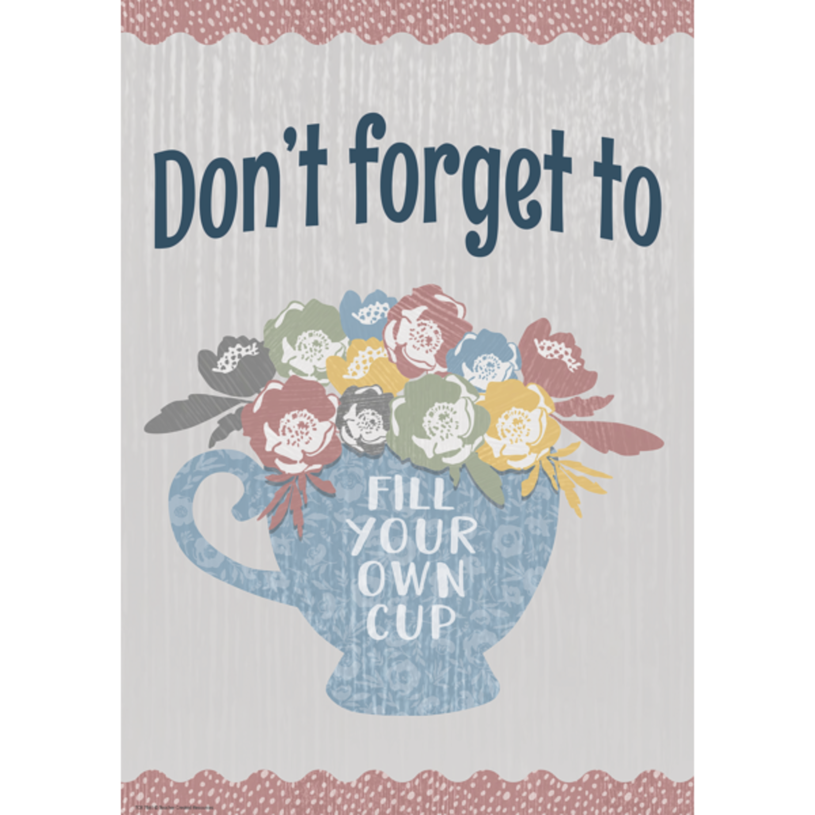 Teacher Created Resources Donâ€™t Forget to Fill Your Own Cup Positive Poster [TCR7861]
