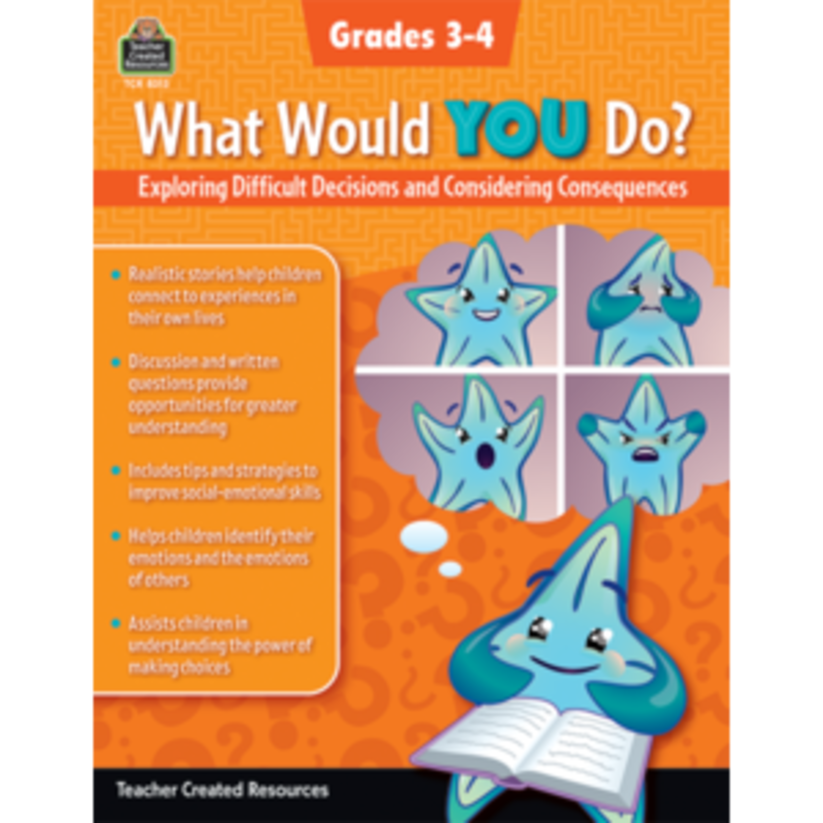 Teacher Created Resources What Would YOU Do?: Exploring Difficult Decisions and Considering Consequences (Gr. 3â€“4) [TCR8313]