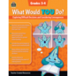 Teacher Created Resources What Would YOU Do?: Exploring Difficult Decisions and Considering Consequences (Gr. 3–4)