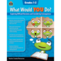 Teacher Created Resources What Would YOU Do?: Exploring Difficult Decisions and Considering Consequences (Gr. 1–2)