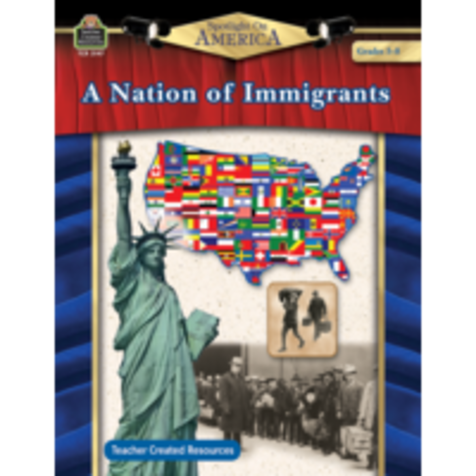 Teacher Created Resources Spotlight On America: A Nation of Immigrants Grade 5-8 [TCR3147]