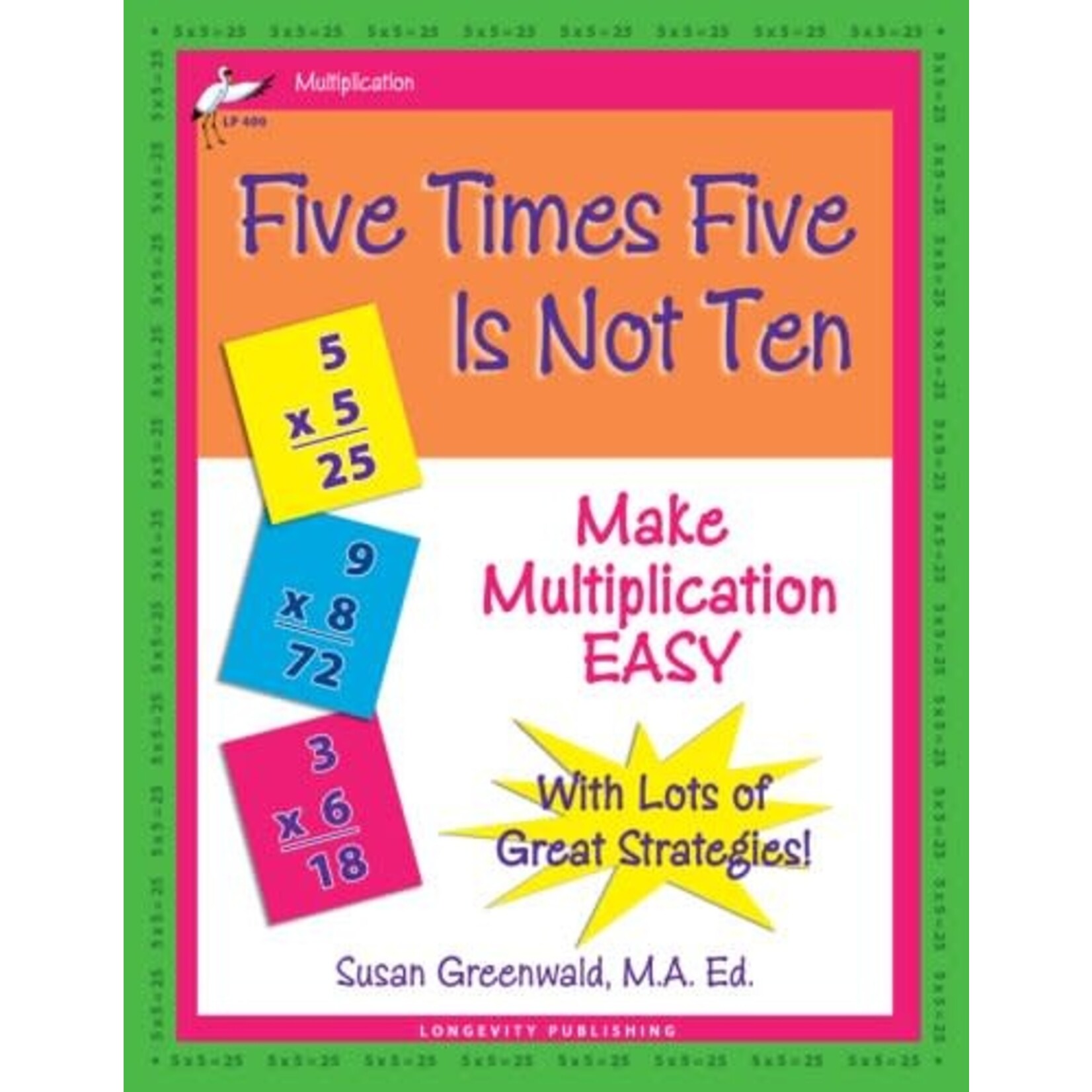 Longevity Publishing Five Times Five Is Not Ten: Make Multiplication Easy [LP400]