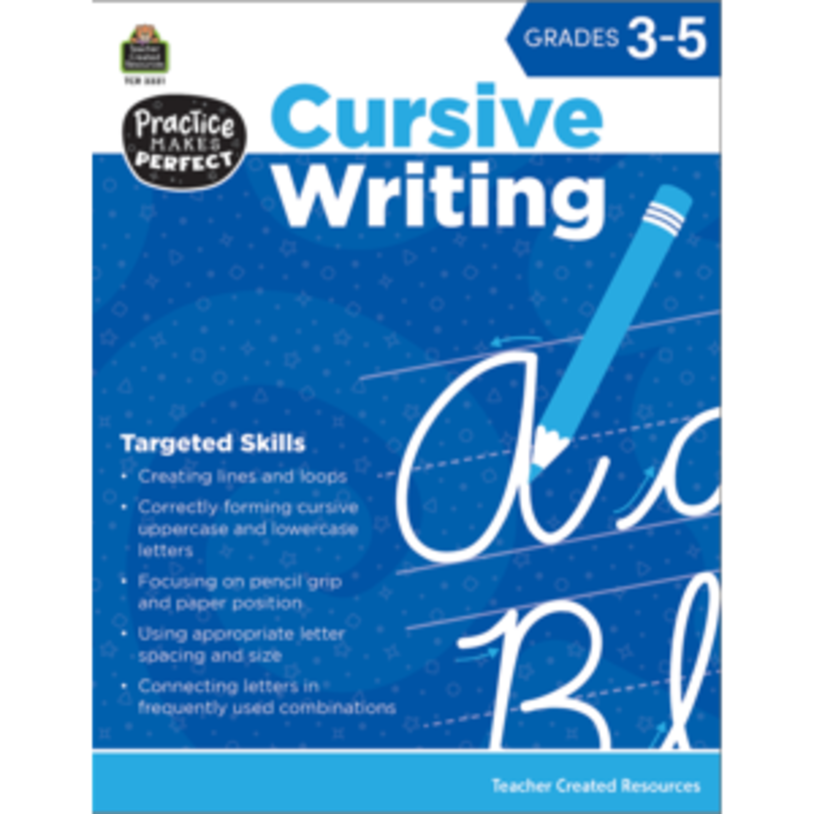 Teacher Created Resources Practice Makes Perfect: Cursive Writing Grades 1-3 [TCR3331]