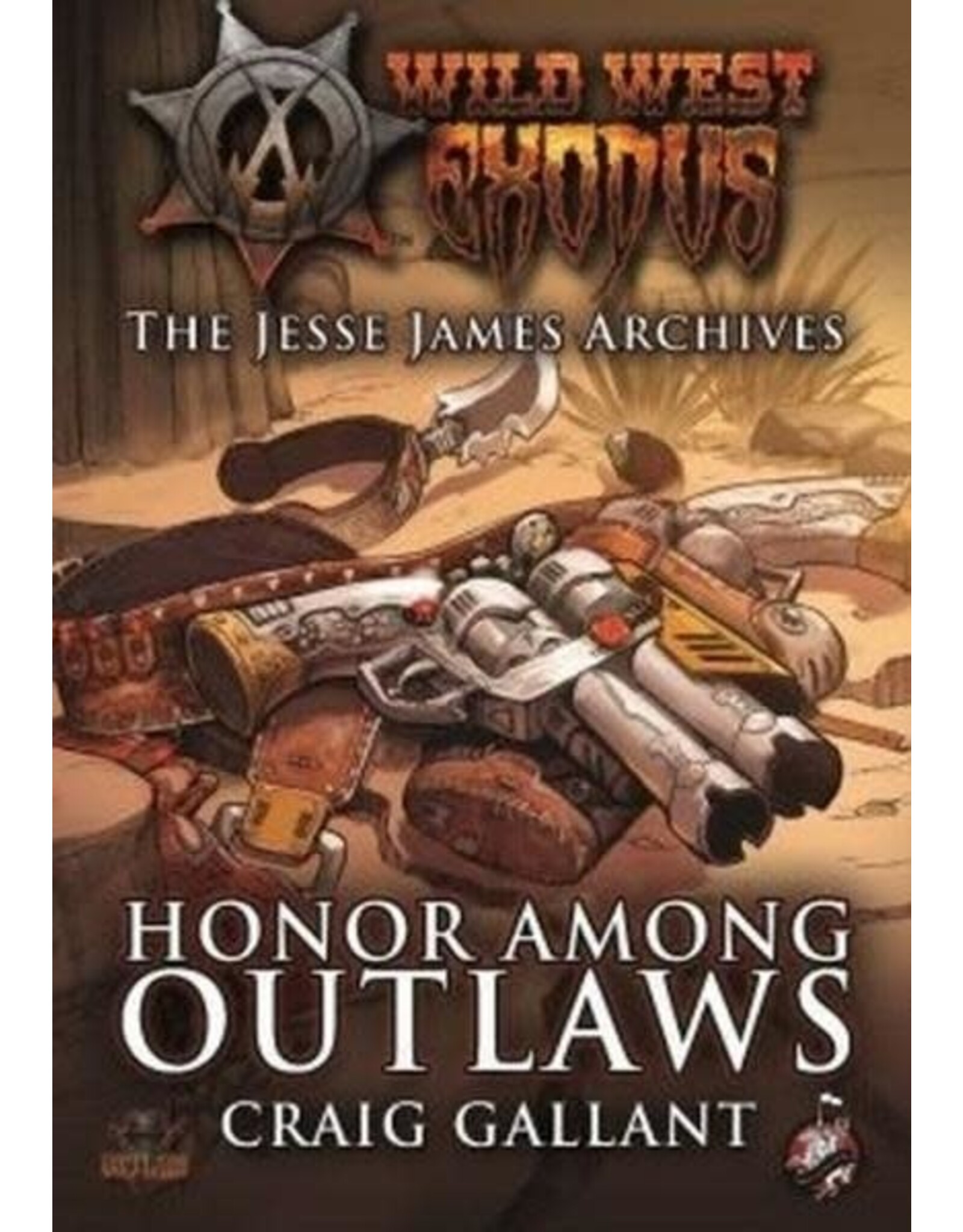 Warcradle Wild West Exodus Novel: Honor Among Outlaws