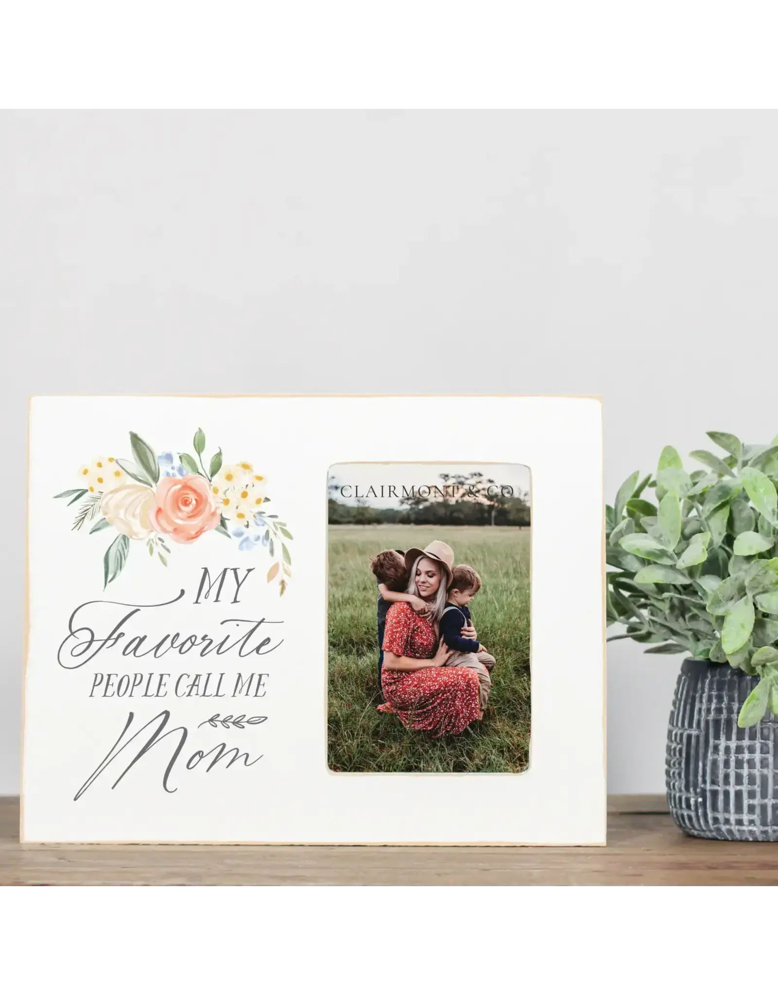 Clairmont And Co Lily Frame - Favorite People Call Me Mom