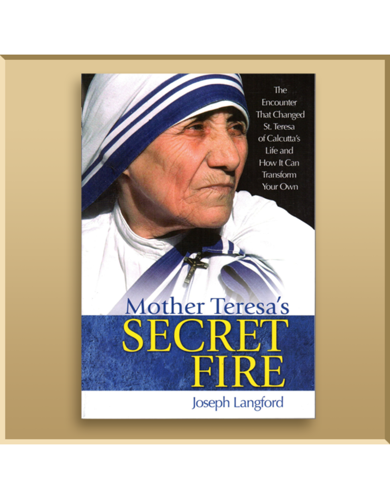 Mother Teresa's Secret Fire