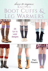 Dress-to-Impress Knitted Boot Cuffs & Leg Warmers: 25 Fun to Wear Designs