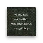 Paisley & Parsley Designs Mother Was Right - Marble Coaster | Paisley & Parsley Designs