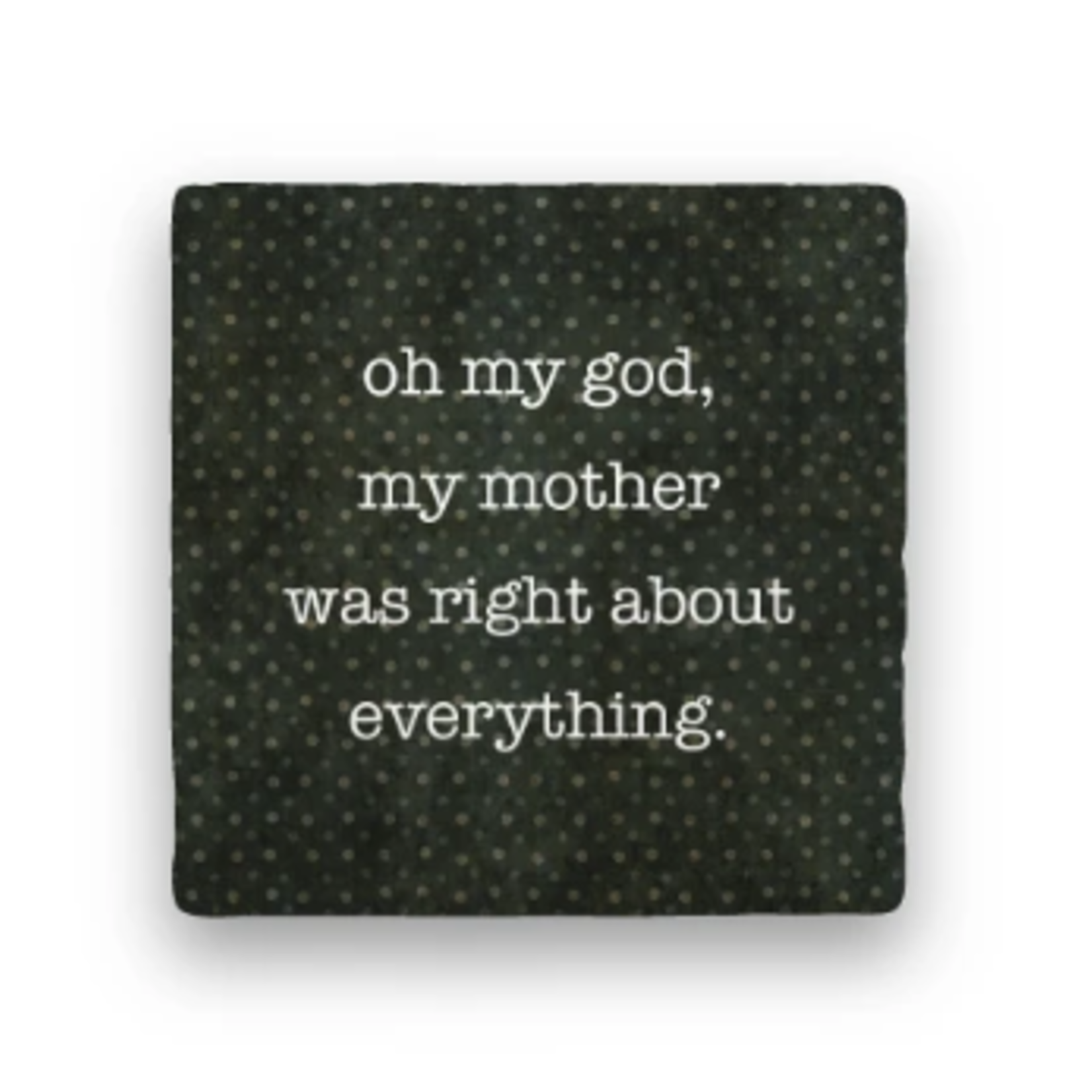 Paisley & Parsley Mother Was Right - Marble Coaster