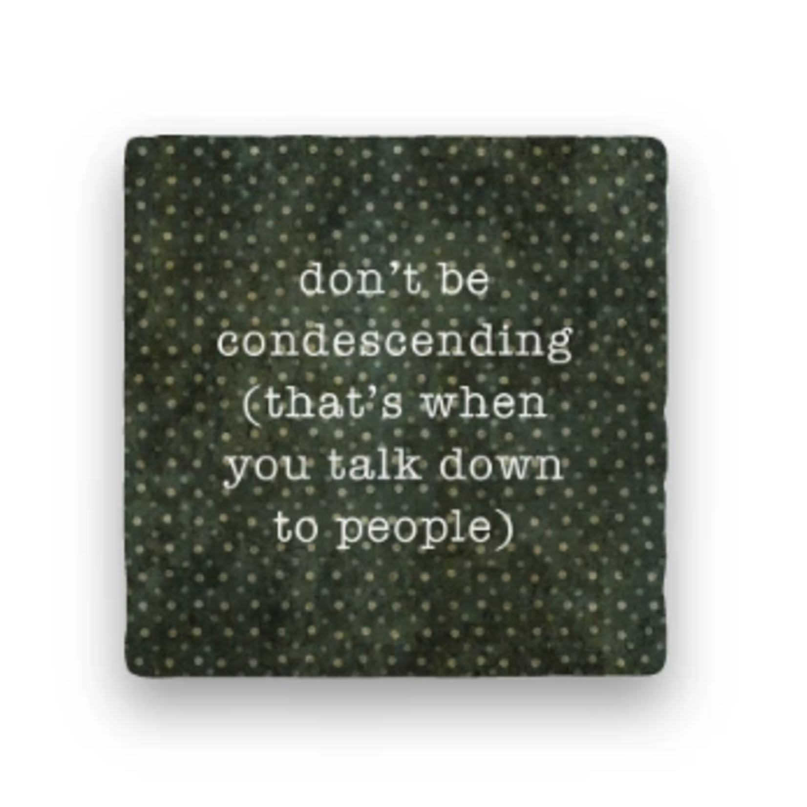 Paisley & Parsley Designs Coaster, Condescending | Paisley & Parsley Designs