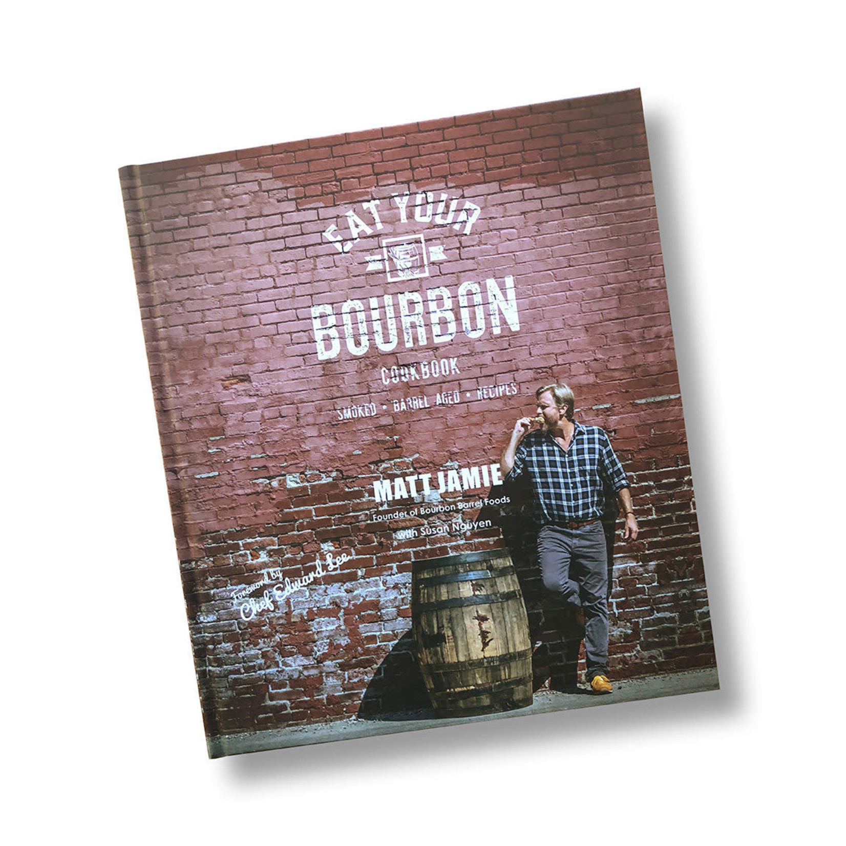 Bourbon Barrel Foods Eat Your Bourbon Cookbook | Bourbon Barrel Foods