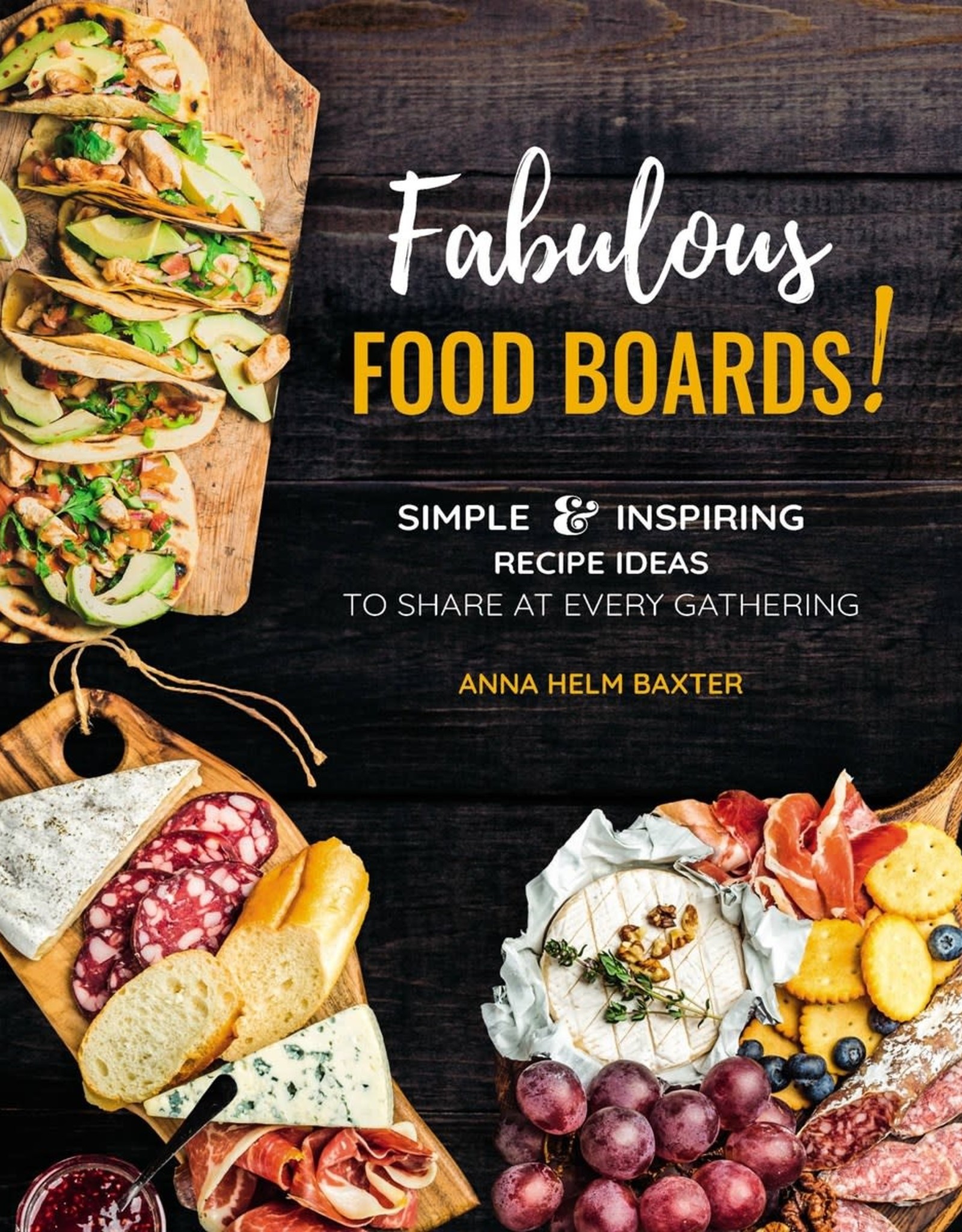 Fabulous Food Boards Cookbook