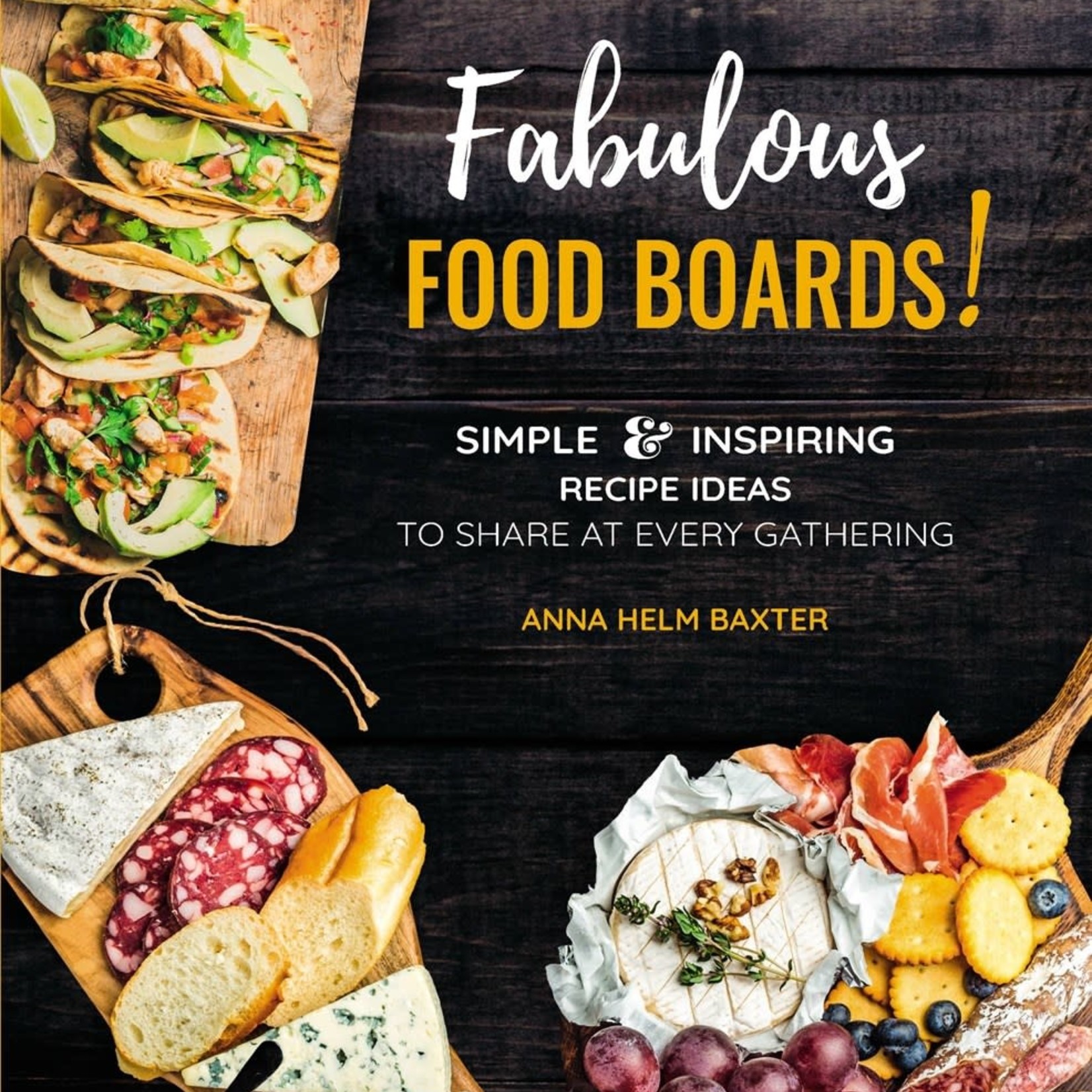 Fabulous Food Boards Cookbook