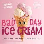 Bad Day Ice Cream - Beery & Thompson | Workman Publishing