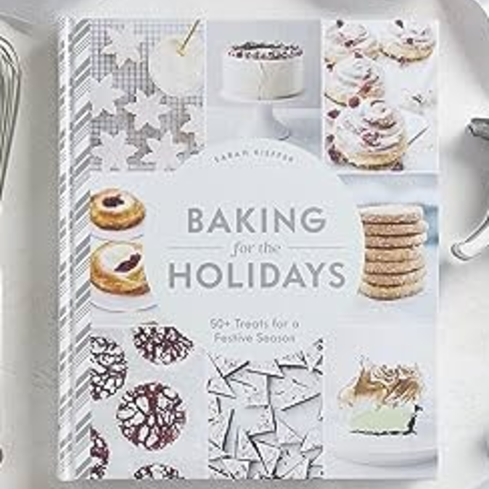 Baking For the Holidays - Sarah Kieffer | Chronicle Books