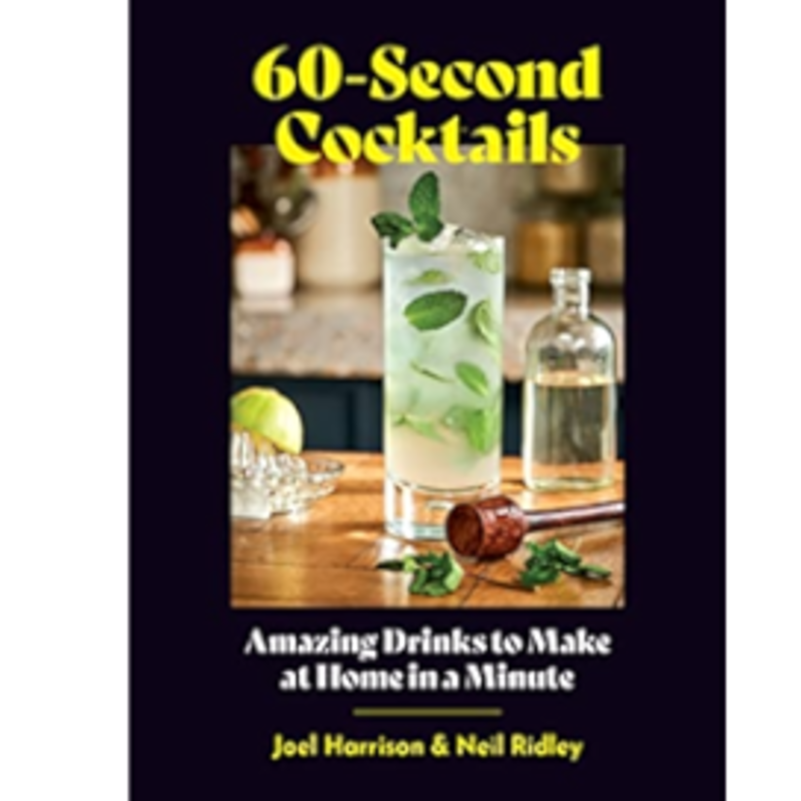 60-Second Cocktails, Joel Harrison | Chronicle Books