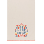 Now Designs Dishtowel - Be Here Now