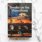 Northern Waters Smokehaus Smoke on the Waterfront: The Northern Waters Smokehaus Cookbook