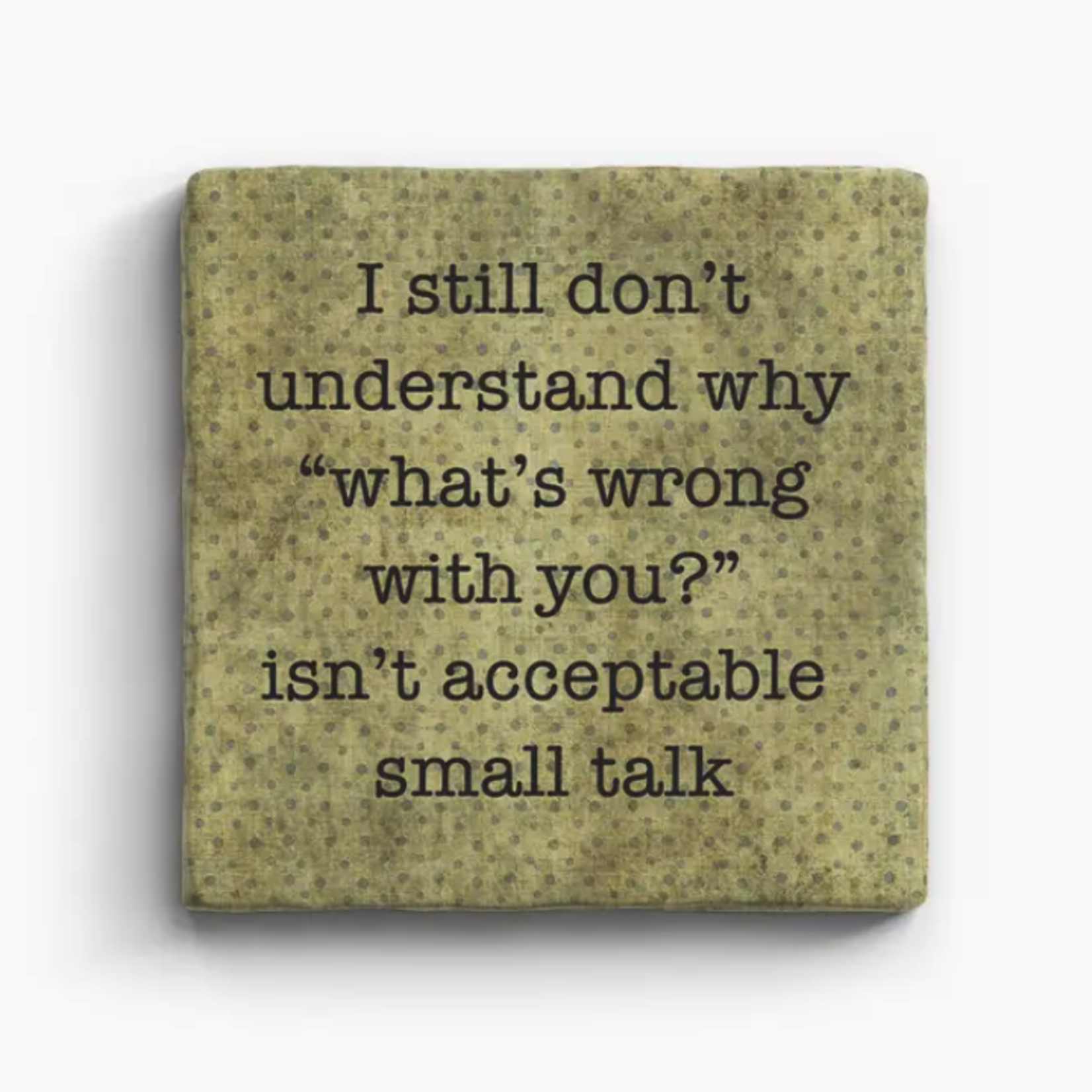 Paisley & Parsley What's Wrong with You - Marble Coaster