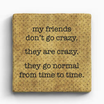 Paisley & Parsley Designs Friends Are Crazy - Marble Coaster | Paisley & Parsley Designs