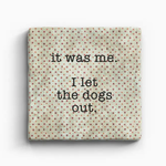 Paisley & Parsley Designs I Let the Dogs Out - Marble Coaster | Paisley & Parsley Designs