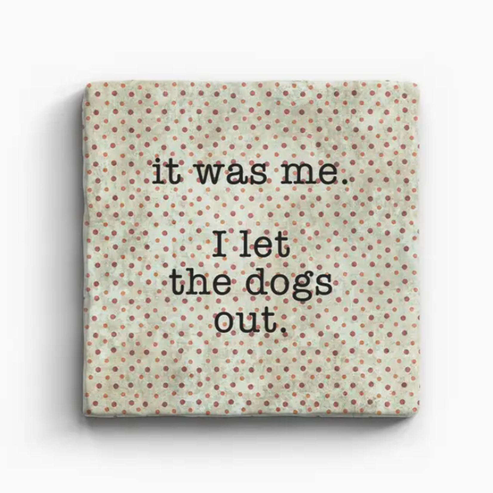 Paisley & Parsley Designs I Let the Dogs Out - Marble Coaster | Paisley & Parsley Designs