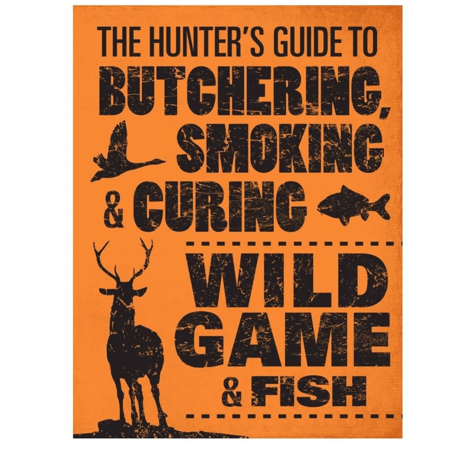 Hunter's Guide to Butchering, Smoking, and Curing Wild Game and Fish | Quarto