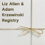 Liz Allen & Adam Krzewinski Registry