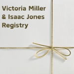 Victoria Miller & Isaac Jones Registry