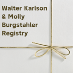 Walter Karlson & Molly Burgstahler Registry