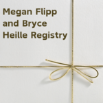 Megan Flipp and Bryce Heille Registry