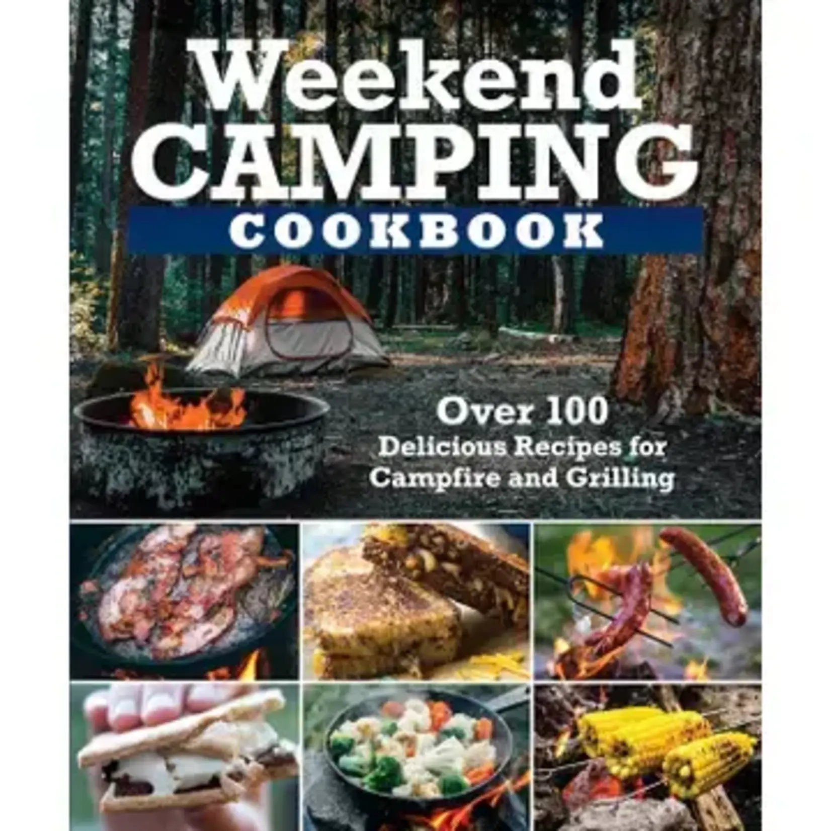 Fox Chapel Publishing Weekend Camping Cookbook - Over 100 Delicious Recipes! | Fox Chapel Publishing