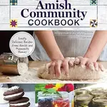 Fox Chapel Publishing Amish Community Cookbook - Simply Delicious Recipes (Sc) | Fox Chapel Publishing