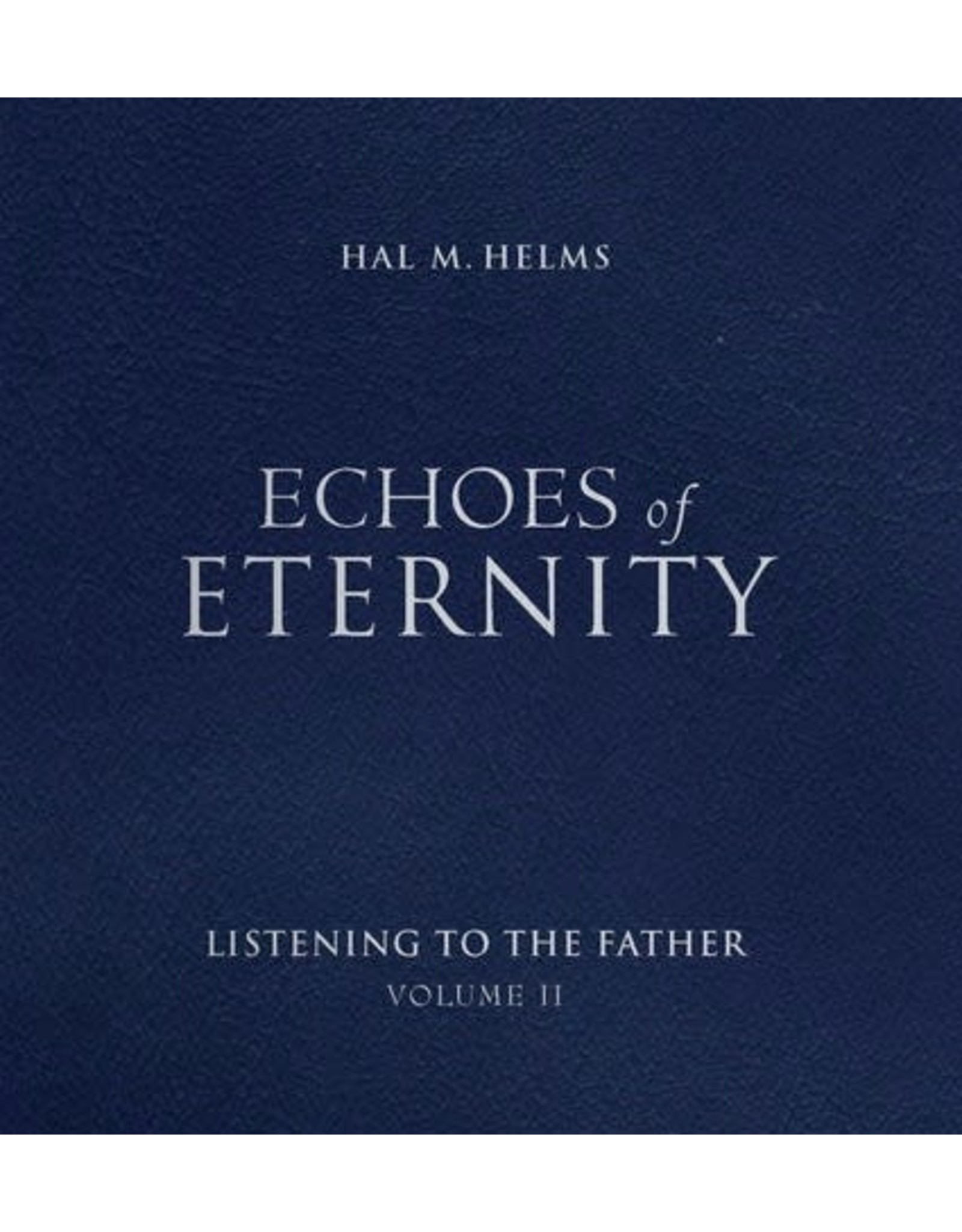 Paraclete Press Echoes of Eternity: Listening to the Father, Volume 2 by Hal M. Helms (Paperback)
