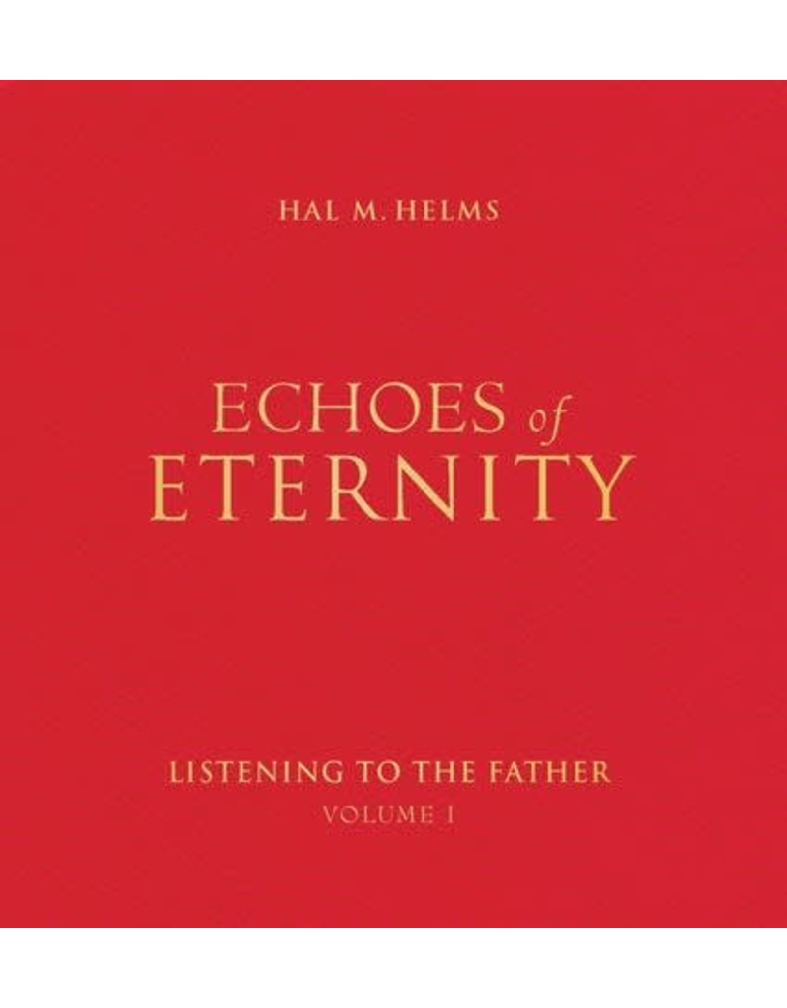 Paraclete Press Echoes of Eternity: Listening to the Father, Volume I by Hal M. Helms (Paperback)