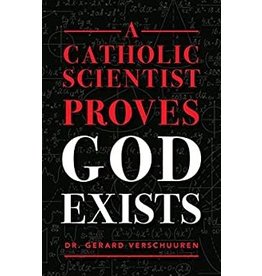 Sophia Press A Catholic Scientist Proves God Exists by Dr. Gerard Verschuuren (Paperback)