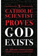 Sophia Press A Catholic Scientist Proves God Exists by Dr. Gerard Verschuuren (Paperback)