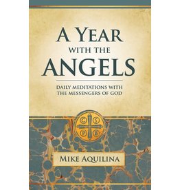 A Year with the Angels: Daily Meditations with the Messengers of God Mike Aquilina  - Paperback