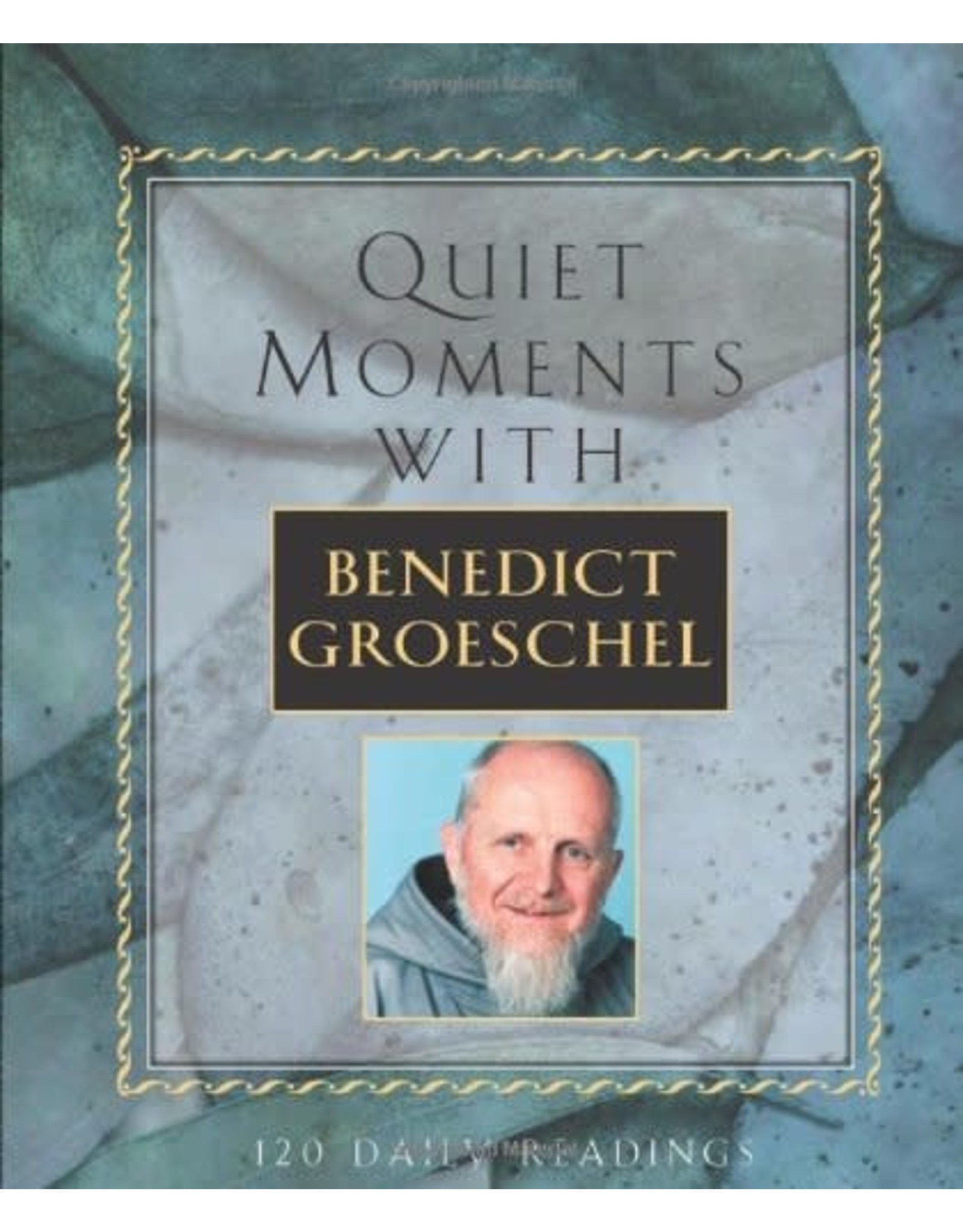 Franciscan Media Quiet Moments with Benedict Groeschel: 120 Daily Readings (Paperback)