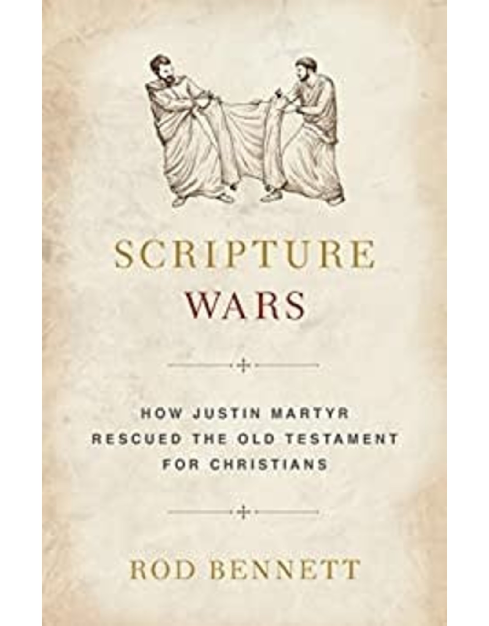 Sophia Press Scripture Wars: How Justin Martyr Rescued the Old Testament for Christians by Rod Bennett (Paperback)