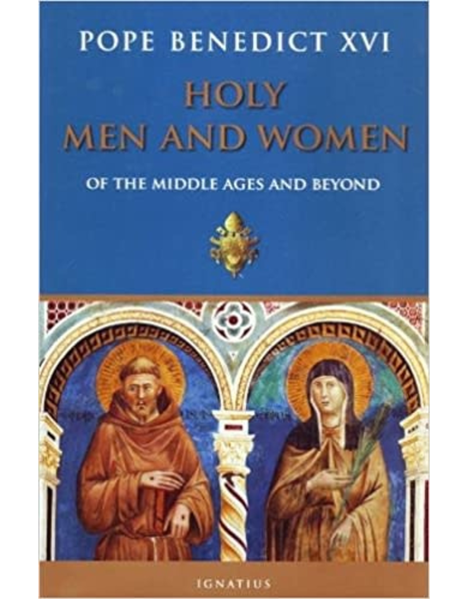 Ignatius Press Holy Men and Women from The Middle Ages and Beyond by Pope Emeritus Benedict XVI (Hardcover)