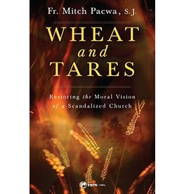 Sophia Press Wheat and Tares: Restoring the Moral Vision of a Scandalized Church by Fr. Mitch Pacwa, S.J. (Paperback)